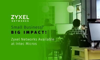 Small Business? Big Impact! Zyxel Networks