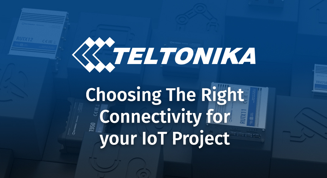 Choose The Right Connectivity for your IoT Project